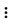 menu button with three dots stacked vertically